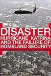 Disaster: Hurricane Katrina and the Failure of Homeland Security