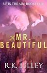 MR. BEAUTIFUL (Up In The Air Book 4)