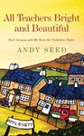 All Teachers Bright and Beautiful (Book 3): A light-hearted memoir of a husband, father and teacher in Yorkshire Dales