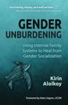 Gender Unburdening: Using Internal Family Systems to Heal from Gender Socialization