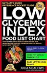 Low Glycemic Index Foods List Chart, Over 2,000 Low & High Glycemic Foods, For Blood Sugar Control, Diabetes Healthy Eating, Low GI Diet Food List, ULTIMATE QUICK REFERENCE POCKET GUIDE