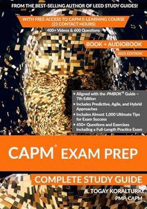 CAPM Exam Prep: Complete Study Guide (BOOK + AUDIOBOOK) with Free Access to CAPM E-Learning Course (23 Contact Hours) (2025 Edition)