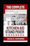 The Complete Kitchen Aid Stand Mixe