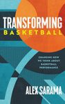 Transforming Basketball: Changing How We Think About Basketball Performance