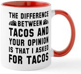 CafePress Tacos and Your Opinion Mug 11 oz (325 ml) Ceramic Coffee Mug