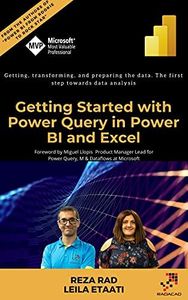 Getting started with Power Query in Power BI and Excel: Getting, transforming, and preparing the data. The first step towards data analysis (The Definitive ... Power Query in Power BI and Excel Book 1)