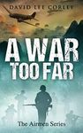 A War Too Far: A Vietnam War Novel: 1 (The Airmen Series)