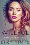 Willful (Toxic Touch Series Book 3)