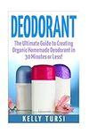 Deodorant: The Ultimate Guide to Cr