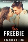 The Freebie: A sexy, steamy, red-hot, filthy, stand-alone, swinger's adventure (The Mike and Melanie Escapades Book 3)