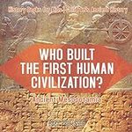 Who Built the First Human Civilizat