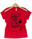 Teacher Graphic Tshirt for Women - Red Bella Canvas Tee You Can't Scare Me I'm a Teacher