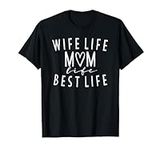 Wife Life Mom Life Best Life Funny 