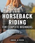 Horseback Riding For Complete Begin