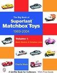 Big Book of Matchbox Superfast Toys: 1969-2004: Vol 1: Basic Models and Variation Lists