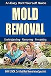 Mold Removal: An Easy Do It Yoursel