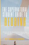 The Supernatural Student Guide To Redding: Discover All The Top Attractions, Restaurants, and Holy Spirit Activities to Explore in Beautiful Redding California