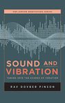 Sound and Vibration: Tuning into the Echoes of Creation