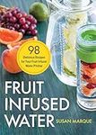 Fruit Infused Water: 98 Delicious R
