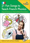 21 Fun Songs to Teach French Phonics: Sing and Dance your Way to Perfect Pronunciation