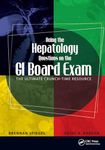 Acing the Hepatology Questions on the GI Board Exam: The Ultimate Crunch-Time Resource