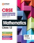 Arihant CBSE Chapterwise Question Bank | Mathematics | (2024-2011) With Solutions For Mathematics Class 12th | As Per The Latest CBSE Syllabus (2024-25) | All Main | Compt & Sample Papers upto 2024 I Key Ideas | Concept Enhancer | Common Mistakes | Class - 12th | Mathematics | Chapterwise Question Bank | For Exam 2024-25