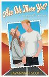 Are We There Yet?: A Sweet Road Trip Romcom (Love Trippin')