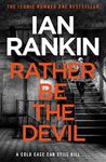 Rather Be the Devil: The #1 bestselling series that inspired BBC One’s REBUS (Inspector Rebus 21)