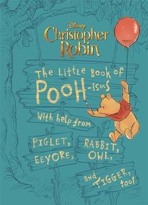 Christopher Robin: The Little Book of Pooh-isms: With help from Piglet, Eeyore, Rabbit, Owl, and Tigger, too!