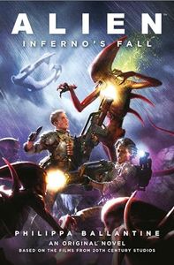 Alien - Infernos Fall: An Original Novel Based on the Films from 20th Century Studios