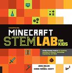 Unofficial Minecraft STEM Lab for Kids: Family-Friendly Projects for Exploring Concepts in Science, Technology, Engineering, and Math (Volume 16)