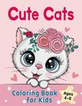 Cute Cats Coloring Book for Kids Ages 4-8: Adorable Cartoon Cats, Kittens & Caticorns