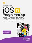 Beginning iOS 17 Programming with Swift and SwiftUI: Learn to build a real world iOS app from scratch using Swift and SwiftUI (Mastering SwiftUI 5, SwiftData and iOS App Development Book 2)