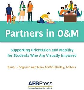 Partners in O&M: Supporting Orientation and Mobility for Students Who Are Visually Impaired