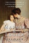 Marmee & Louisa: The Untold Story o