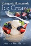 Ketogenic Homemade Ice Cream Recipes: Top 35 Extremely Delicious Low Carb, ...