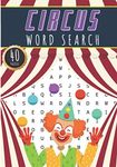 Circus Word Search: The Circus Word Search Book | 40 Fun Puzzles With Words Scramble for Adults, Kids and Seniors | More Than 300 On The Big Top of ... Animals Vocabulary | Activity At Home