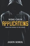 Wing Chun Applications: From the School to the Street