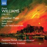 Grace Williams: Chamber Music - Violin Sonata, Sextet, Suite for Nine Instruments