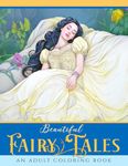 Beautiful Fairy Tales: An Adult Coloring Book For Art, Meditation, And Relaxation