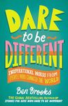 Dare to Be Different: Inspirational Words from People Who Changed the World (The Dare to Be Different Series)