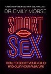 Smart Sex: The self-help book to revolutionise your life with advice on how to have more fun, increase your pleasure and improve your relationships