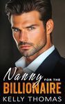 Nanny for the Billionaire: A Forced Proximity Off-Limits Romance (Illegal Affairs II Book 2)