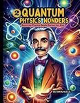 Quantum Physics Wonders for kids: Quantum Physics for Beginners Kids all the wonders phenomena explanation for kids and teens