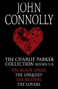 The Charlie Parker Collection 5-8: The Black Angel, The Unquiet, The Reapers, The Lovers (Charlie Parker Box Set Book 2)