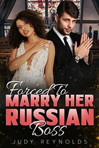 Forced To Marry Her Russian Boss: BWWM, Billionaire Boss, Secrets, Marriage Arrangement Romance (Love In Atlanta Book 3)