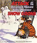 CALVIN & HOBBES:ATTACK OF THE DERANGED MUTANT KILLER MONSTER SNOW GOONS