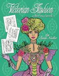 Victorian Fashion Coloring Book: Beautiful and stylish illustrations of women, men and couples of the 1800s. Jane Austen quotes accompany each drawing.: 2 (Fashion Adult Coloring Books)