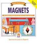 Janice VanCleave's Magnets: Mind-boggling Experiments You Can Turn Into Science Fair Projects: 3 (Spectacular Science Project)