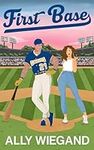 First Base: the absolute must-have fake dating baseball sports romance (Chicago Heartbreakers Book 1)